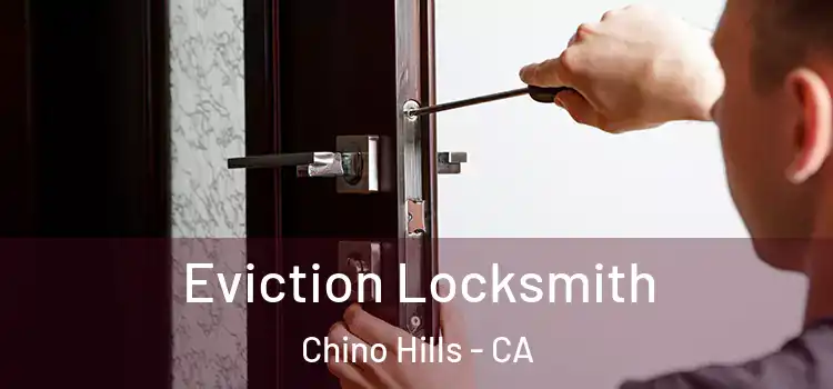 Eviction Locksmith Chino Hills - CA